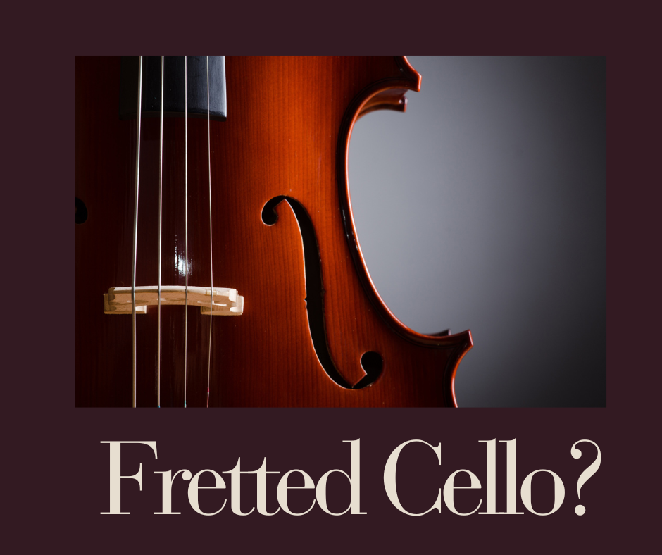 Fretted Cello